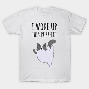 I Woke Up This Purrfect T-Shirt